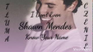 Shawn Mendes - I Don&#39;t Even Know Your Name [TŁUMACZENIE PL]