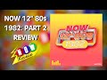Now 12" 80s: 1982 - Part Two | The NOW Review