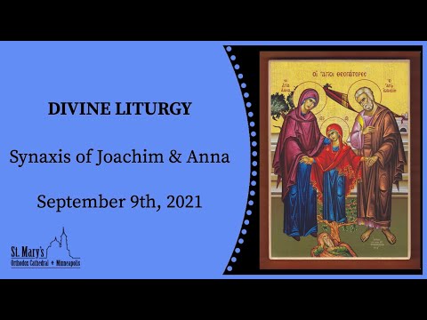 Divine Liturgy: Synaxis of Joachim & Anna – 9/9/2021