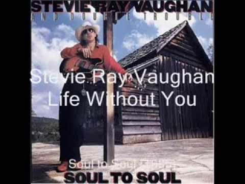 Life Without You - Stevie Ray Vaughan - Soul to Soul - 1985 (HD)