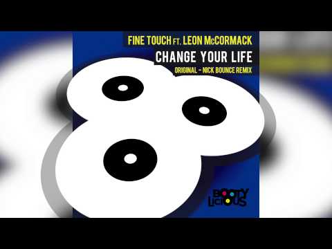 Fine Touch ft. Leon McCormack - Change Your Life (Nick Bounce Remix)