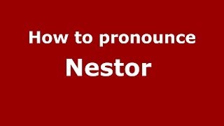 How to pronounce Nestor 