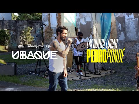 Ubaque, Pedro Pondé - Em Outro Lugar (Ao Vivo)