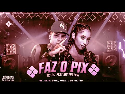 BREGÃ FUNK - FAZ O PIX - DJ A7 & MC THATAW