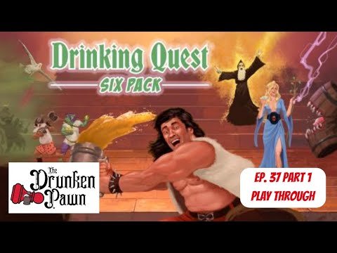Drunken Pawn - Drinking Quest: Six Pack - Ep. 37 Part 1 - Board Game Play Through
