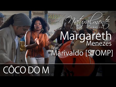 Margareth Menezes feat. Marivaldo [STOMP] - Côco do M (Naturalmente Acústico)