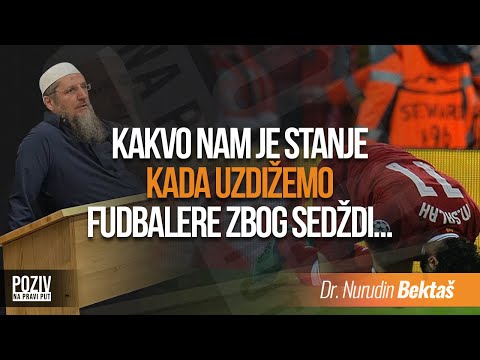 KAKVO NAM JE STANJE KADA UZDIŽEMO FUDBALERE ZBOG SEDŽDI... - Dr. Nurudin Bektaš ᴴᴰ┇Poziv