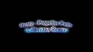 Hentz - Propeller Pelle (Lillkvisten Remix)