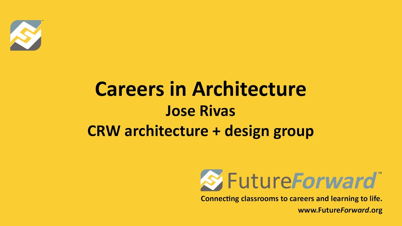 FutureForward™ - Careers in Architecture - Jose Rivas - CRW architecture + design group