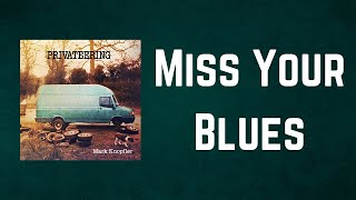 Mark Knopfler - Miss Your Blues (Lyrics)