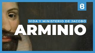 ¿Quién fue JACOBO ARMINIO? Vida e influencia del padre del arminianismo