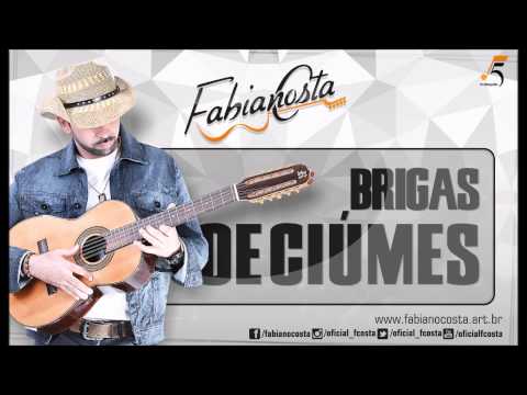 Fabiano Costa - Brigas de Ciumes