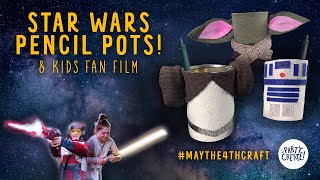 Star Wars Pencil Pots | Star Wars Day Craft for Kids | Kids Star Wars Fan Film