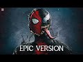 Spider Man VENOM Theme EPIC VERSION Venom 2018 X Spider Man 3