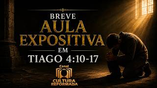 Escola Bíblica Reformada - Breve aula expositiva em Tiago 4:10-17.