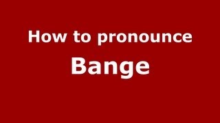 How to pronounce Bange