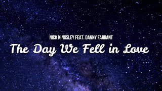 Nick Kingsley &amp; Danny Farrant - The Day We Fell in Love (Lyric Video)