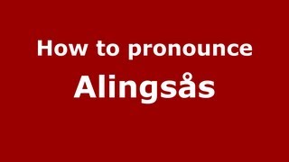 How to pronounce Alingsås