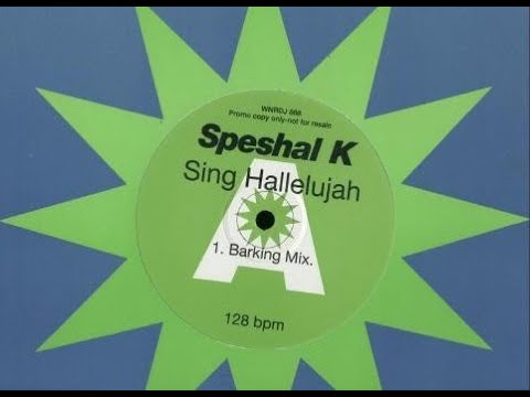Speshal K - Sing Hallelujah (Barking Mix)