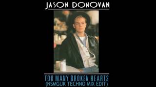 Jason Donovan - Too Many Broken Hearts (NSMGUK Techno Mix Edit)