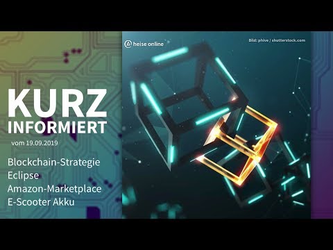 Blockchain-Strategie, Eclipse, Amazon-Marketplace, E-Scooter-Akku | Kurz informiert vom 19.09.2019