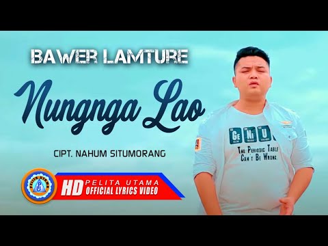 Bawer Lamture - NUNGNGA LAO | Lagu Batak Terpopuler (Official Lyrics Video)