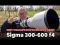 Sigma 300 600mm Is This The Ultimate Wildlife Lens Hands On Review