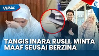 TANGIS INARA RUSLI, Minta Maaf seusai Video Zina dengan Insanul Fahmi Terbongkar: Allah Jadi Saksi