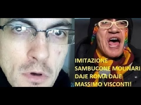 IMITAZIONE SAMBUCONE MOLINARI MASSIMO VISCONTI DAJE ROMA DAJE!