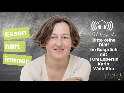 Essen hilft immer - Bitte keine Diät! Im Gespräch mit TCM Expertin Karin Wallnöfer.
