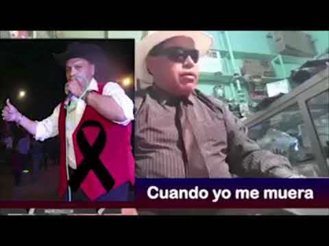 Joselito Lopez este fue su Ultimo tema "Cuando yo me muera"