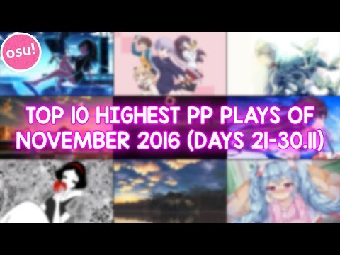 TOP 10 HIGHEST PP PLAYS OF NOVEMBER 2016 (DAYS 21-30.11) (osu!)