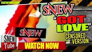 SNEW - Got Love - censored version - music video