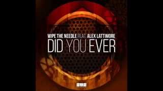 Wipe the Needle feat. Alex Lattimore - Did You Ever(Vocal Mix)