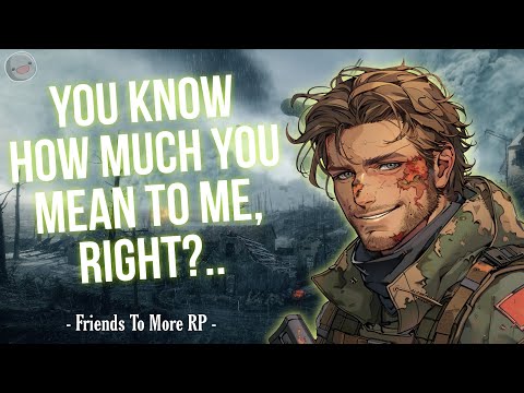 Your Soldier Best Friend's Confession [Reverse Comfort] [Friends To More] [M4A] [ASMR RP]