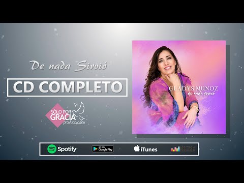 De Nada Sirvió - CD COMPLETO | Gladys Muñoz