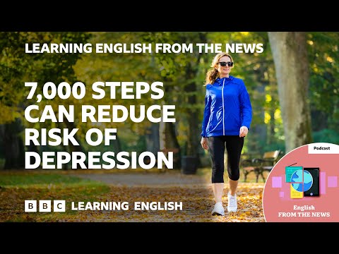 7,000 steps can reduce risk of depression: BBC Learning English from the News