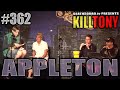 KILL TONY #362 - APPLETON