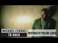 Michael Learns To Rock - Without Your Love ...