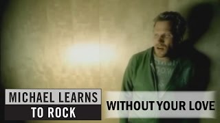 Michael Learns To Rock - Without Your Love [Official Video]