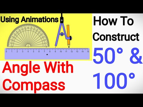 How to Construct 50 Degrees and 100 Degrees angle With Compass, Animations, Easy method to draw 100°