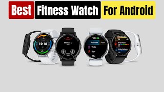Best Fitness Watch for Android of 2026