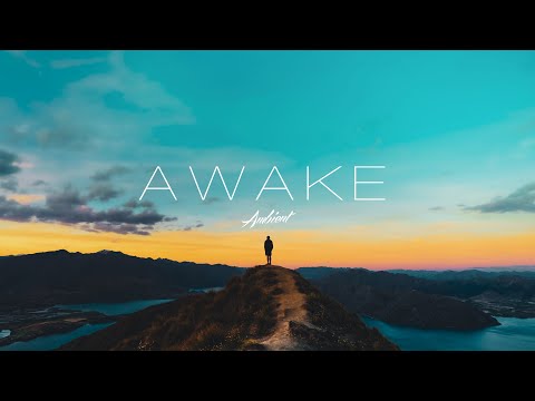 'Awake' Ambient Mix 🏔️