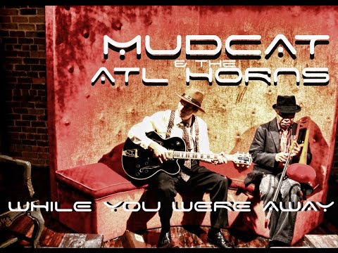 While You Were Away by Mudcat & the Atlanta Horns