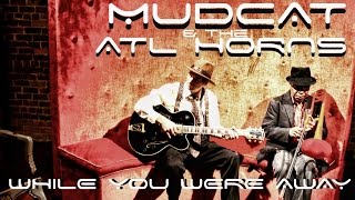 While You Were Away by Mudcat & the Atlanta Horns