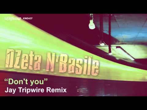 Dzeta N' Basil - Don't You (Jay Tripwire Remix)