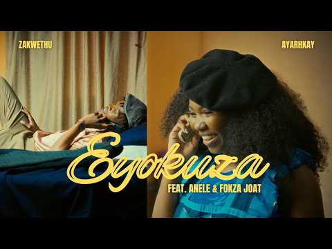Zakwethu x Ayarhkay feat. Anele & Fokza Joat - Eyokuza (Official Music Video) | Afro Pop