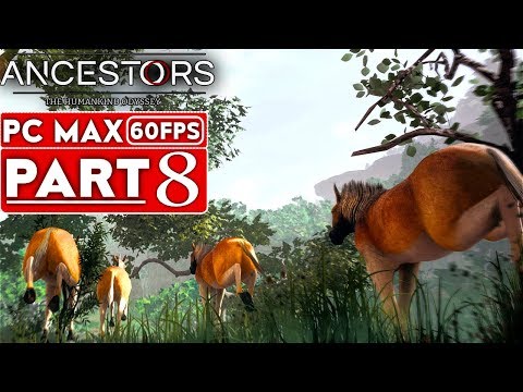 ANCESTORS THE HUMANKIND ODYSSEY Gameplay Walkthrough Part 8 [1080p HD 60FPS PC] - No Commentary