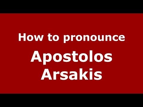 How to Pronounce Apostolos Arsakis - PronounceNames.com