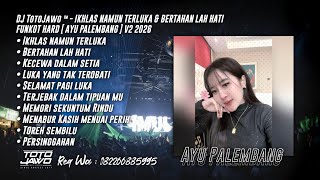 Download lagu DJ TotoJawo ™ - ' IKHLAS NAMUN TERLUKA & BERTAHANLAH HATI ' FUNKOT HARD [ Ayu Palembang ] V2 2026 mp3